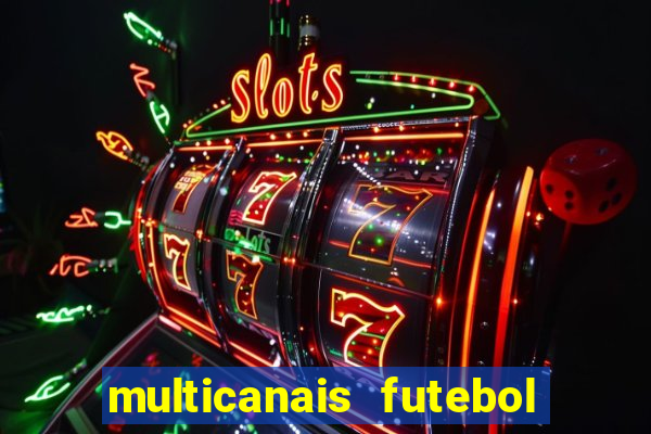 multicanais futebol ao vivo